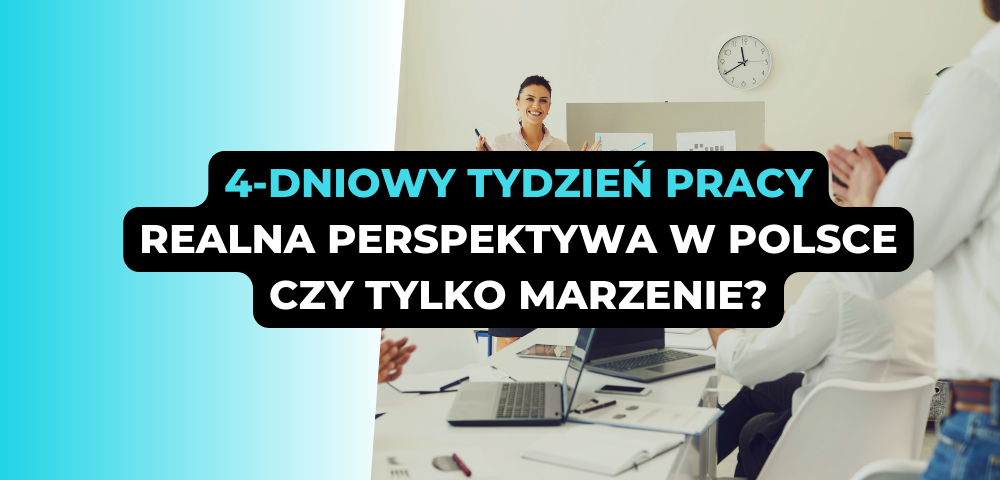 4-dniowy tydzień pracy: realna perspektywa w Polsce czy tylko marzenie?