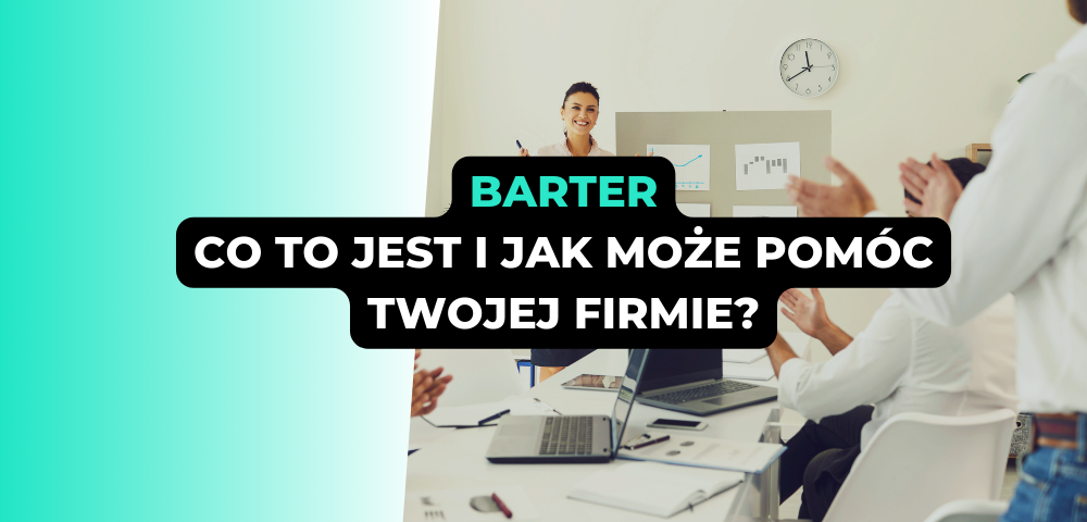 Barter - co to jest i jak może pomóc Twojej firmie?
