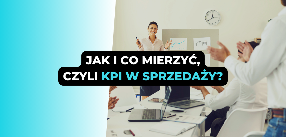Jak i co mierzyć, czyli KPI w sprzedaży?