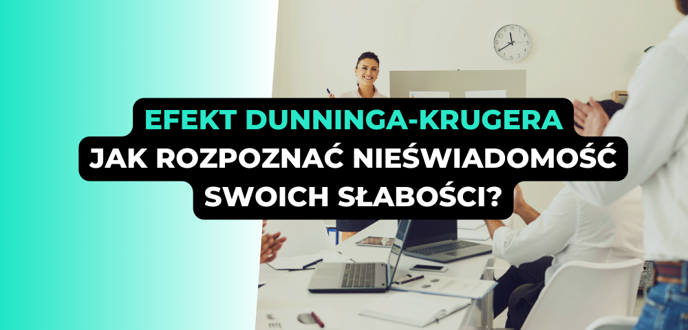 Efekt Dunninga-Krugera: jak rozpoznać nieświadomość swoich słabości?