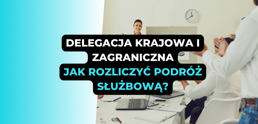 Delegacja krajowa i zagraniczna - jak rozliczyć podróż służbową?