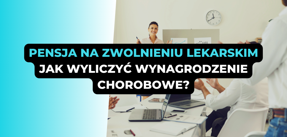 Pensja na zwolnieniu lekarskim. Jak wyliczyć wynagrodzenie chorobowe?