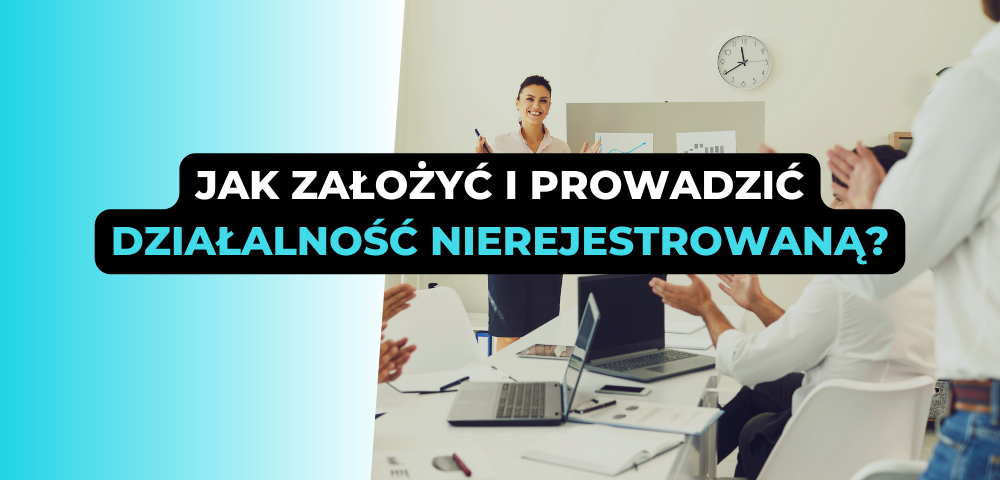 Jak założyć i prowadzić działalność nierejestrowaną?