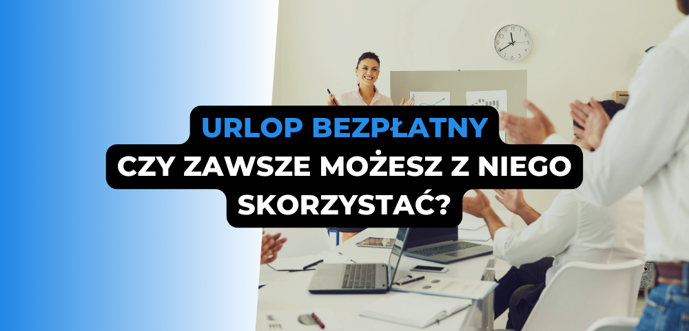 Urlop bezpłatny - czy zawsze możesz z niego skorzystać?