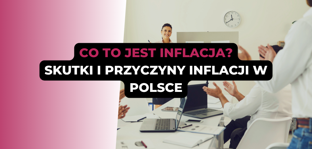 Co to jest inflacja? Skutki i przyczyny inflacji w Polsce