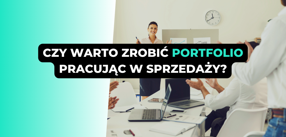 Czy warto zrobić portfolio pracując w sprzedaży?