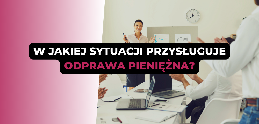 W jakiej sytuacji przysługuje odprawa pieniężna?