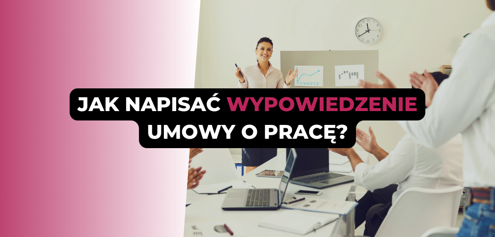 Jak napisać wypowiedzenie umowy o pracę?