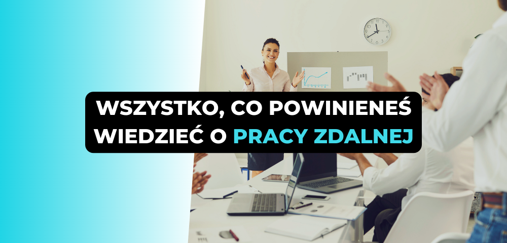 Wszystko, co powineneś wiedzieć o pracy zdalnej