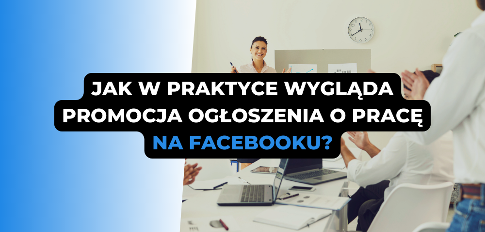 Promocja ogłoszenia o pracę na Facebooku.