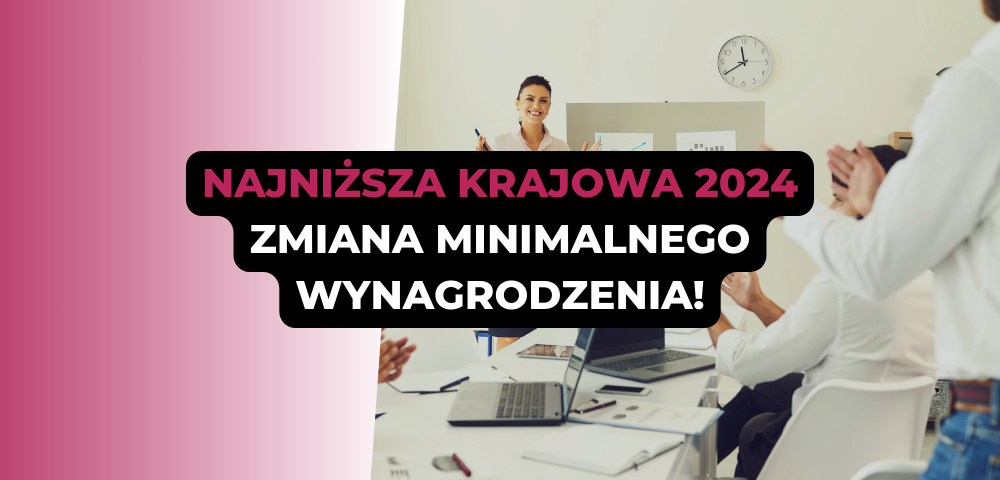 Najniższa krajowa 2024. Zmiana minimalnego wynagrodzenia!