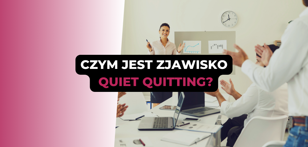 Czym jest zjawisko quiet quitting?