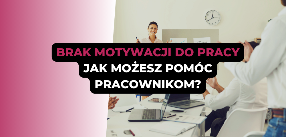 Brak motywacji do pracy. Jak możesz pomóc pracownikom?